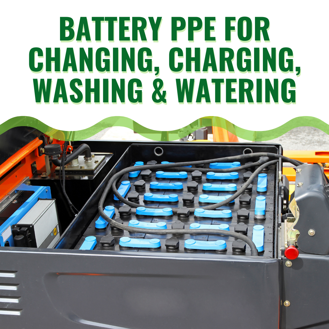 Battery PPE for Changing, Charging, Washing, and Watering
