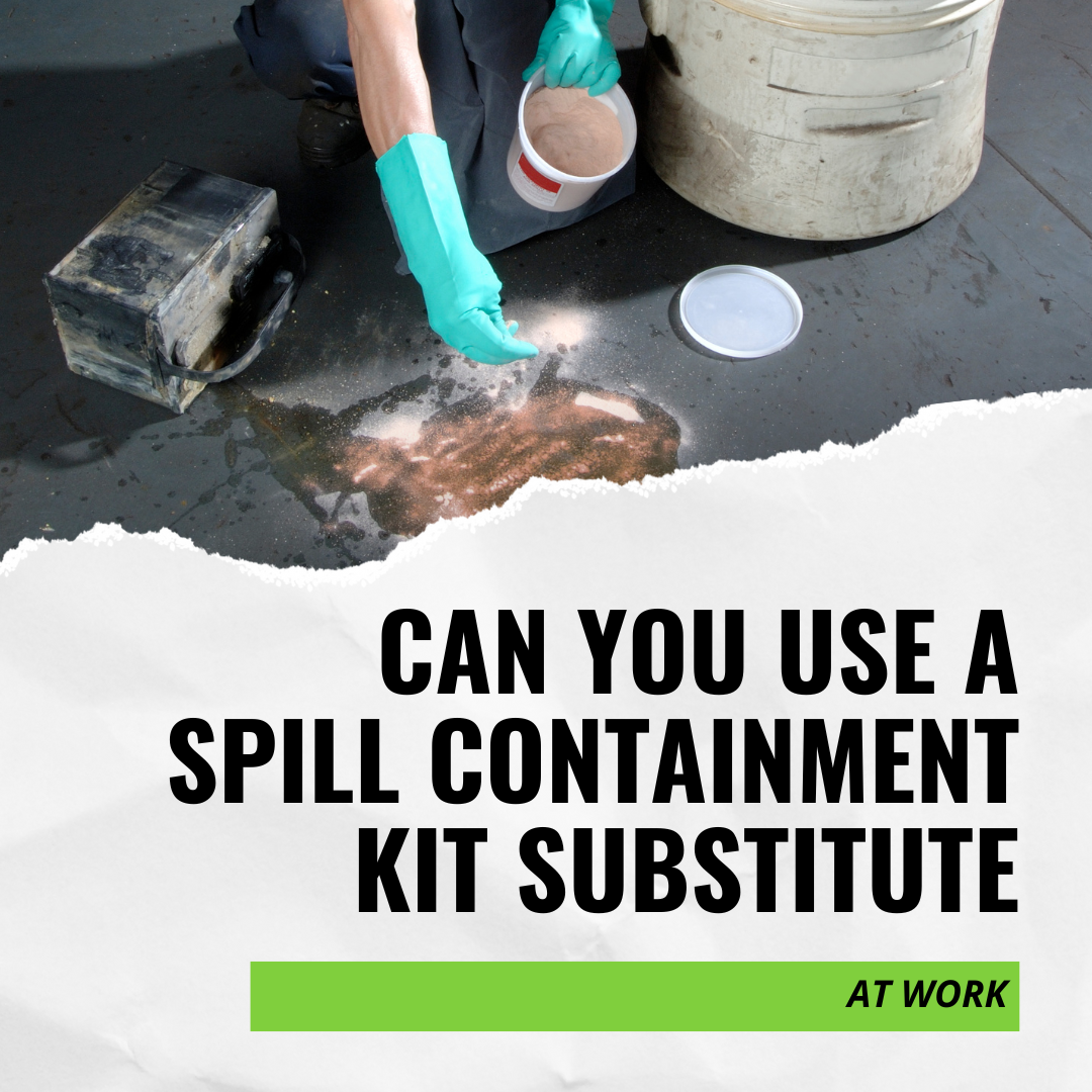Can You Use a Spill Containment Kit Substitute at Work