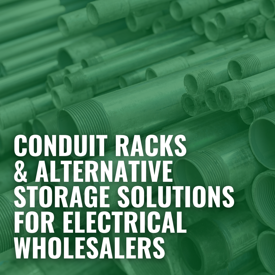 Conduit Racks and Alternative Storage Solutions for Electrical Wholesalers