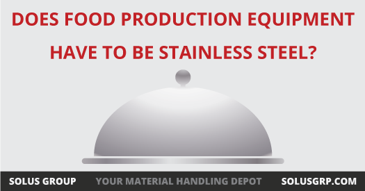 Does Food Production Equipment Have to Be Stainless Steel?