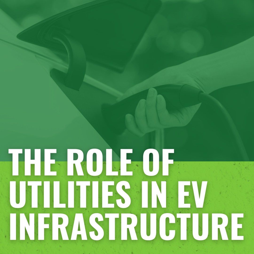 Utility Electric Vehicle Programs: The Role of Utilities in EV Infrastructure 