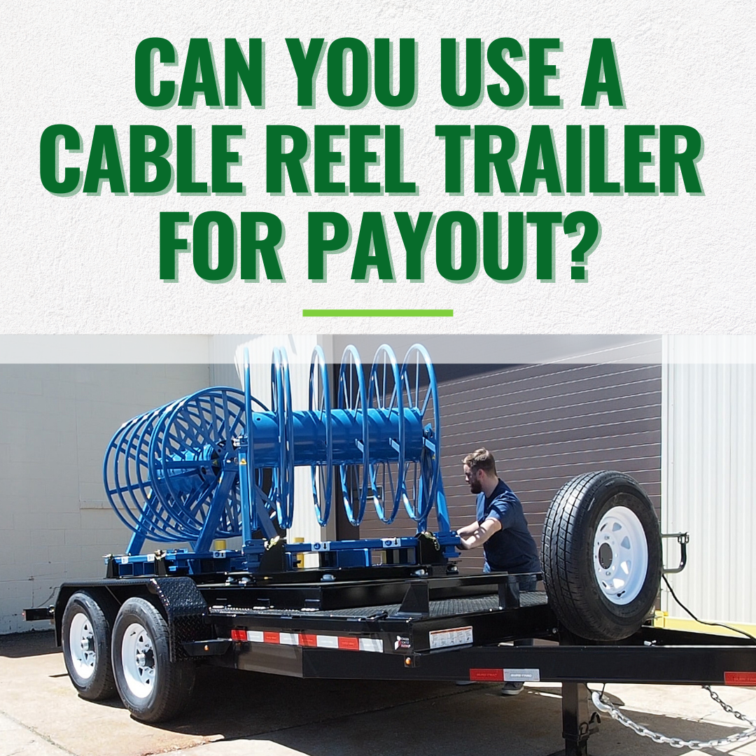 Can You Use a Cable Reel Trailer for Payout? - Blog