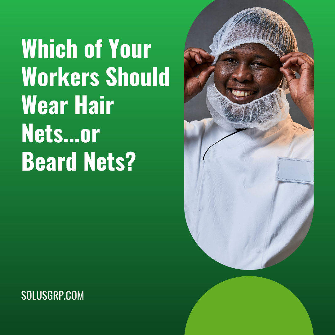 "Which of Your Workers Should Wear Hair Nets...or  Beard Nets?" next to a smiling food service worker wearing a hair net and a beard net.