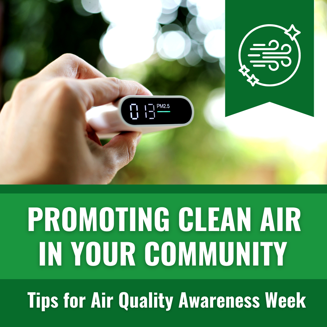 Promoting Clean Air In Your Community. Tips for Air Quality Awareness Week