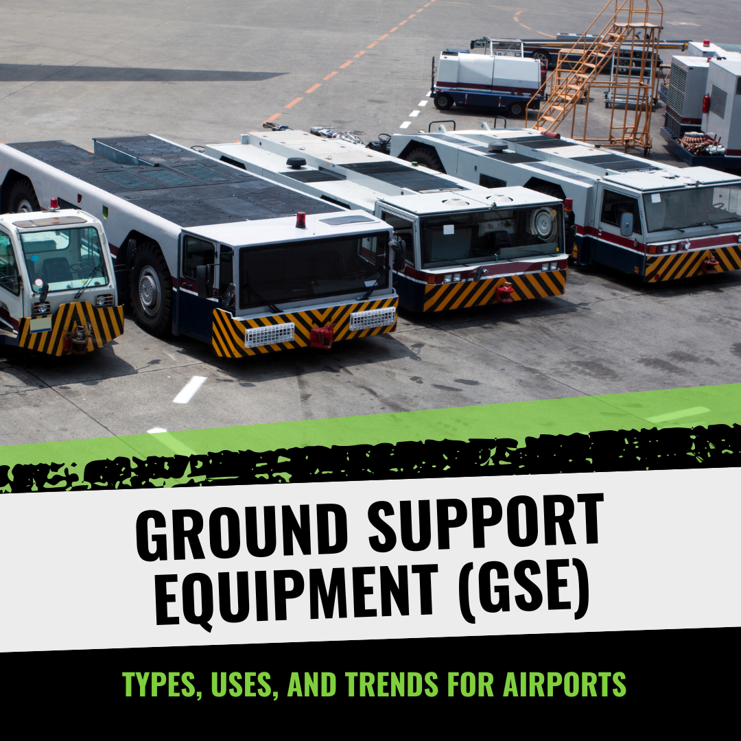 Ground Support Equipment (GSE) Types, Uses, and Trends for Airports