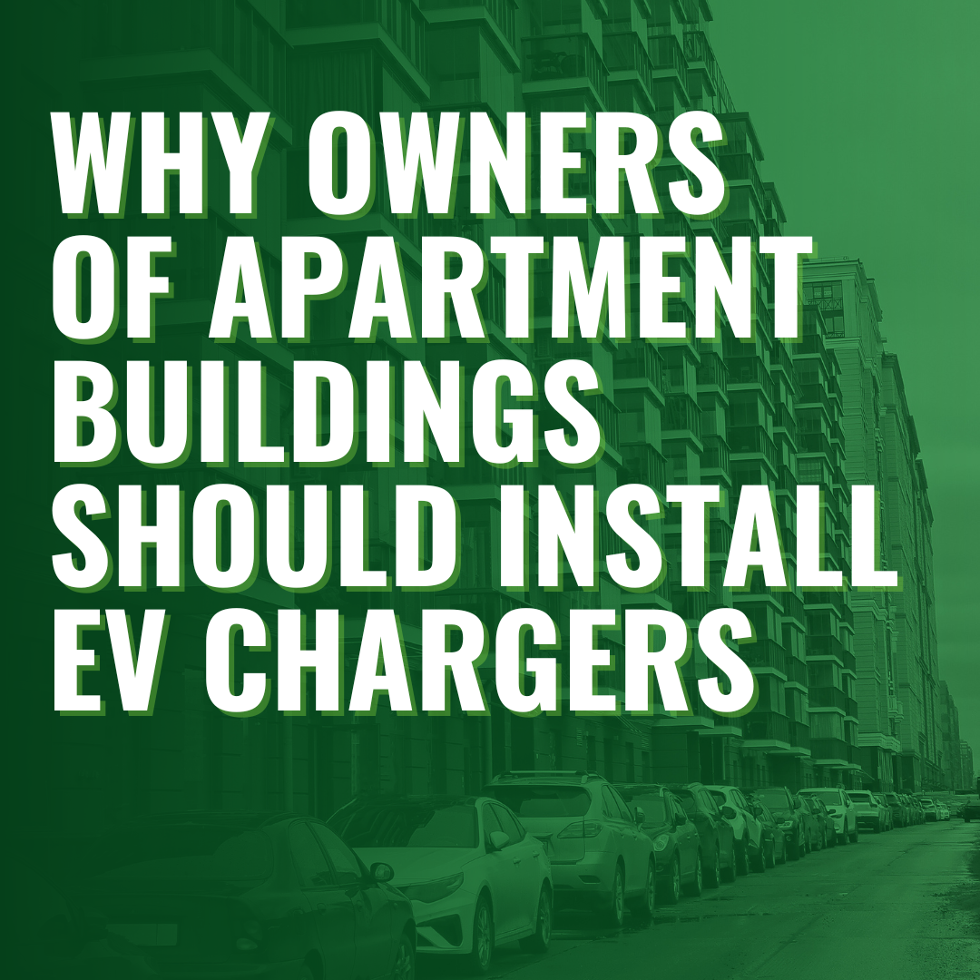 Why Owners of Apartment Buildings Should Install EV Chargers 