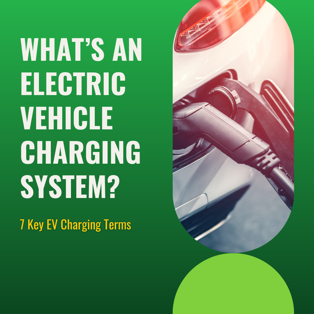 What's an Electric Vehicle Charging System_ 7 Key EV Charging Terms