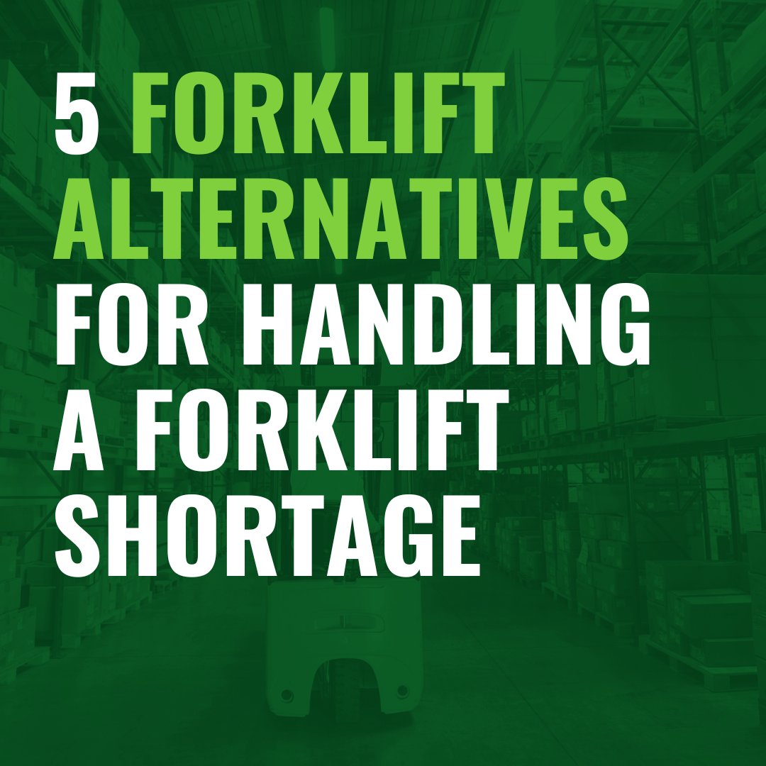 5 Forklift Alternatives for Handling a Forklift Shortage