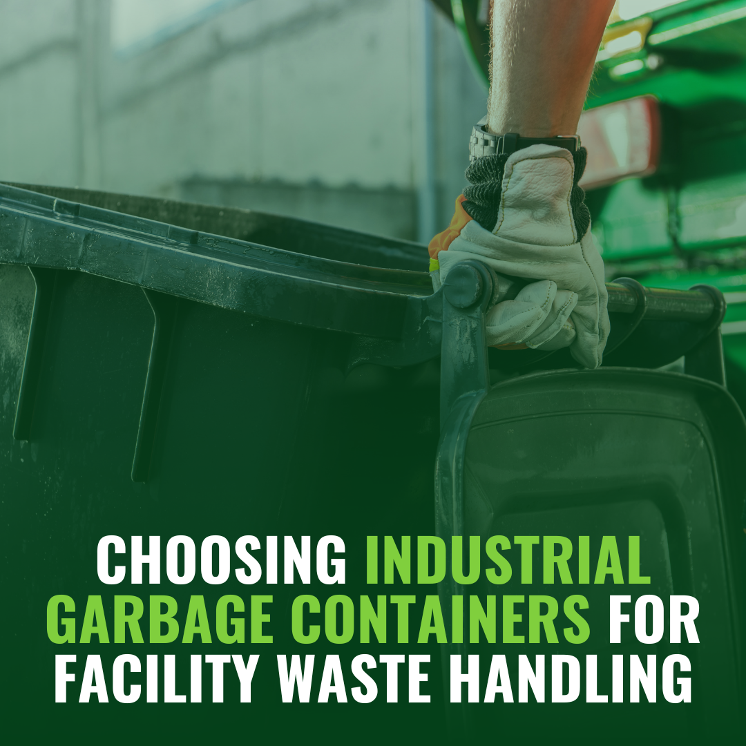 Choosing Industrial Garbage Containers for Facility Waste Handling