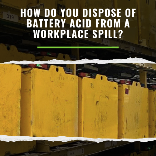 How Do You Dispose of Battery Acid From a Workplace Spill