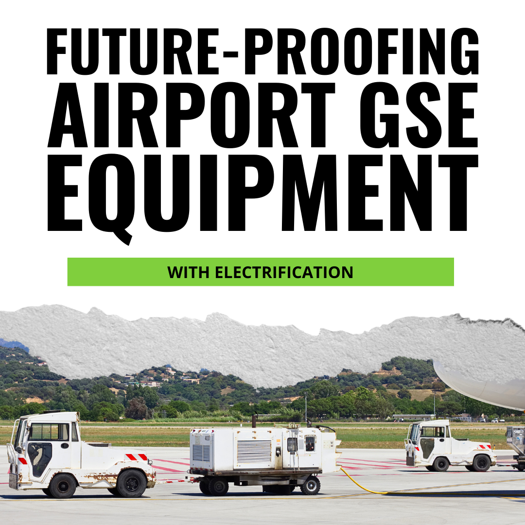 Future-Proofing Airport GSE Equipment With Electrification