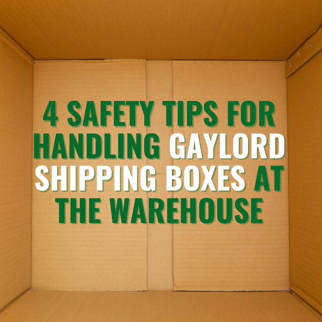Handling Gaylord Shipping Boxes at the Warehouse: 4 Safety Tips