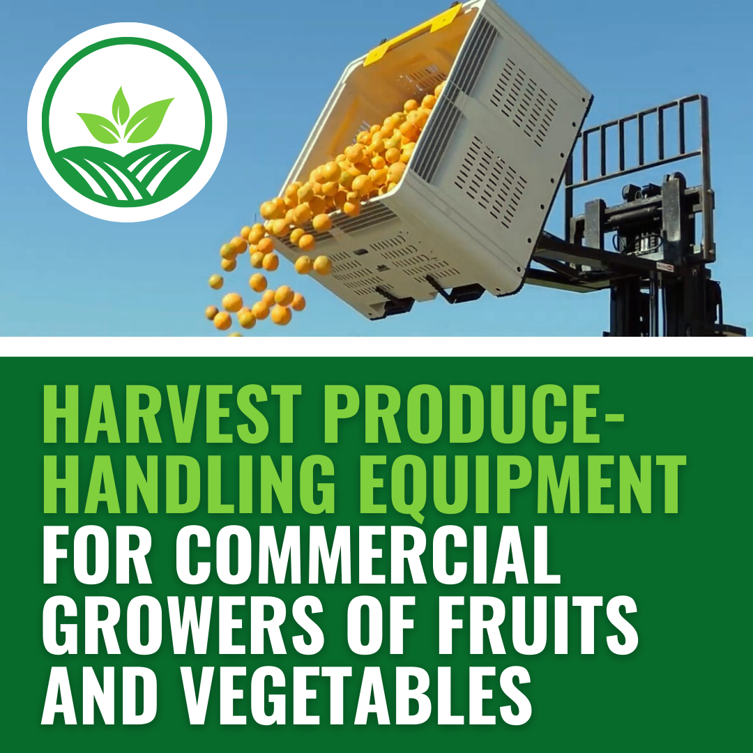 Harvest Produce-Handling Equipment for Commercial Growers of Fruits and Vegetables