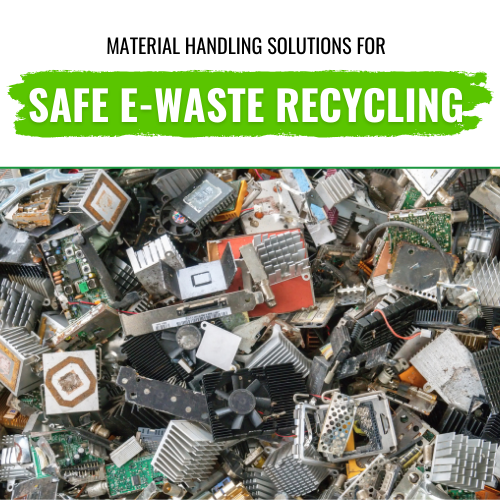 Material Handling Solutions for Safe E-waste Recycling