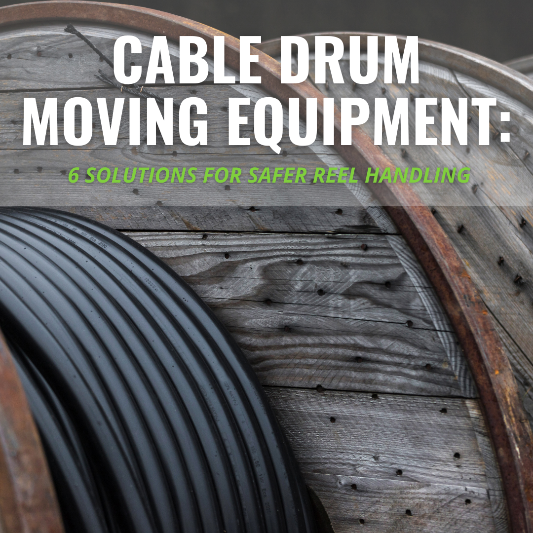Cable Drum Moving Equipment: 6 Solutions for Safer Reel Handling
