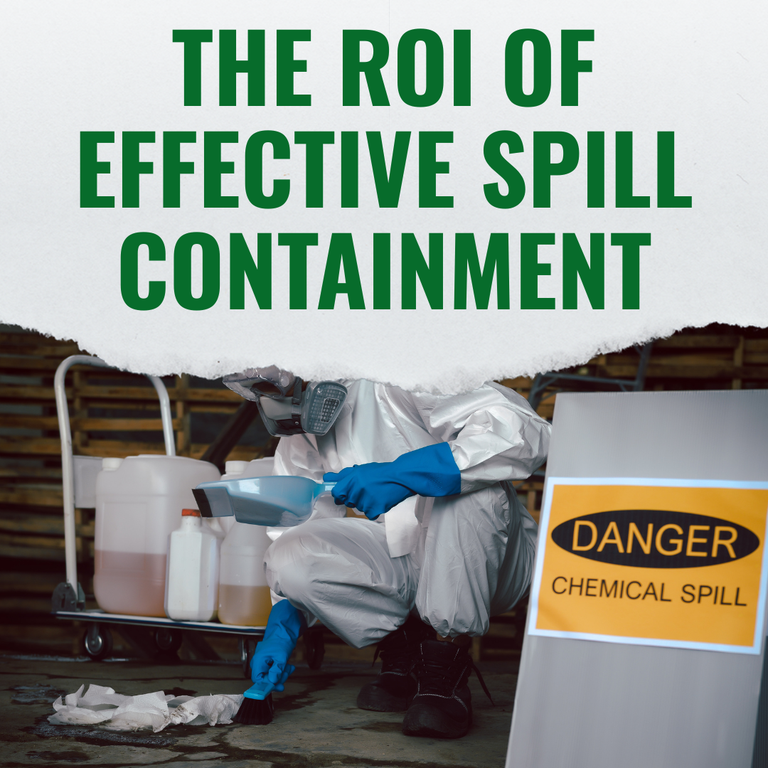 The ROI of Effective Spill Containment