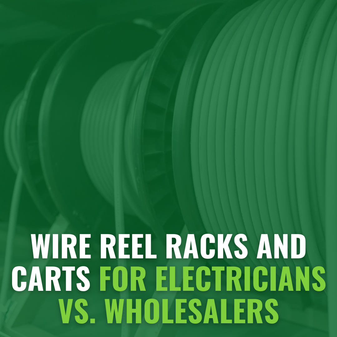 Wire Reel Racks and Carts for Electricians Vs. Wholesalers - Blog