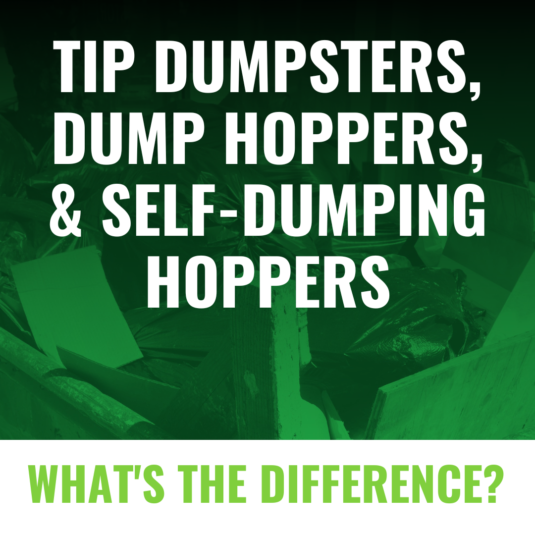 Tip Dumpsters, Dump Hoppers, and Self-Dumping Hoppers: What's the Difference?