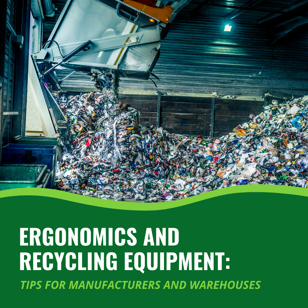 Ergonomics and Recycling Equipment: Tips for Manufacturers and Warehouses