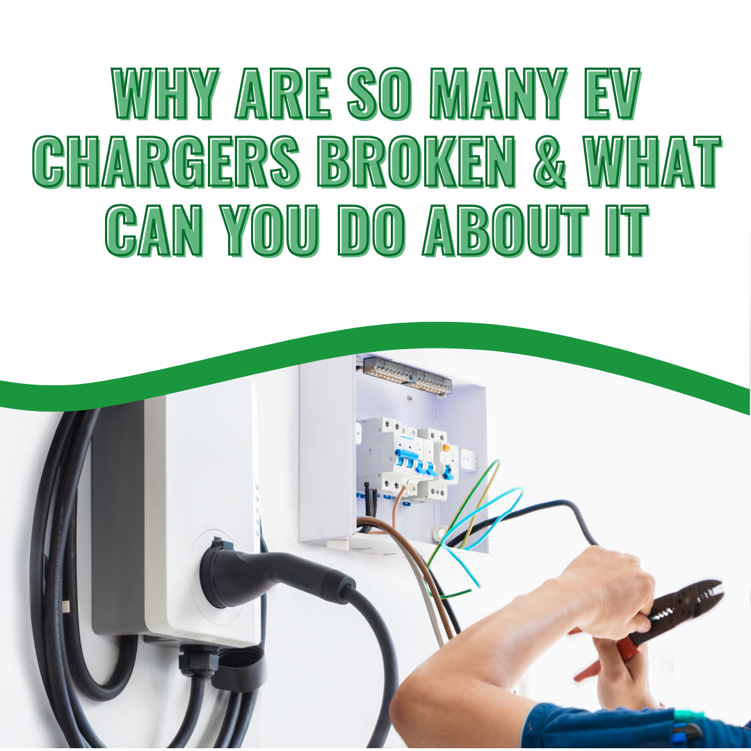 Why Are So Many EV Chargers Broken and What Can You Do About It?